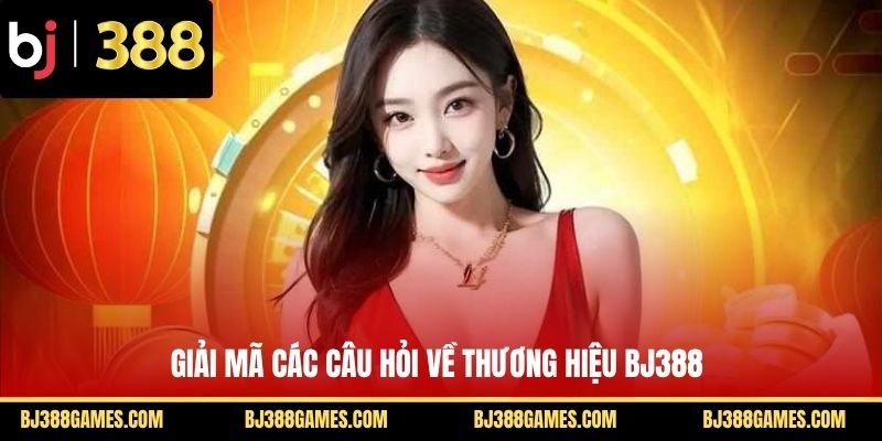 BJ388 HRBOVD ⭐️ TRANG CHỦ CHÍNH THỨC BJ38.COM | ĐĂNG KÝ +99K Giải mã các câu hỏi về thương hiệu BJ388