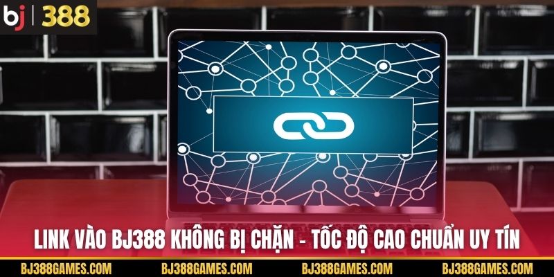Link Vào BJ388 Không Bị Chặn - Tốc Độ Cao Chuẩn Uy Tín Link Vào BJ388 Không Bị Chặn - Tốc Độ Cao Chuẩn Uy Tín